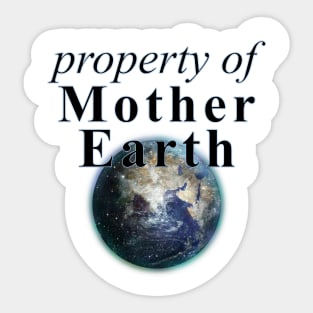 Property of Mother Earth - Earth Day Sticker